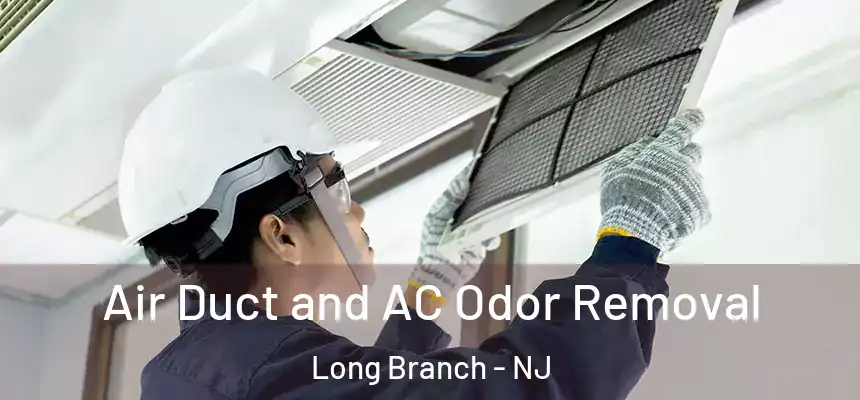 Air Duct and AC Odor Removal Long Branch - NJ