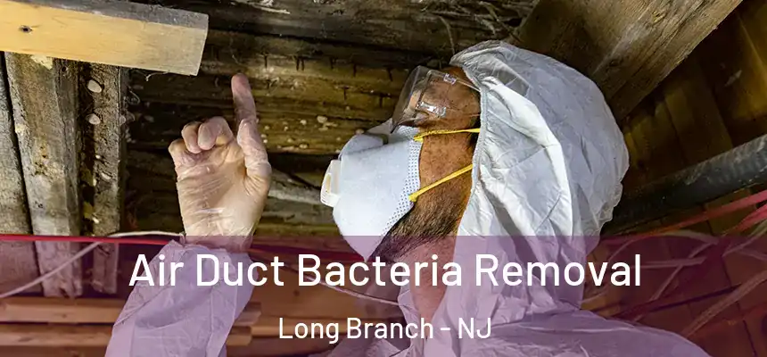  Air Duct Bacteria Removal Long Branch - NJ