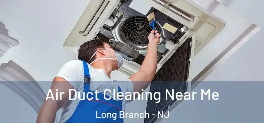 Air Duct Cleaning Near Me Long Branch - NJ