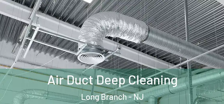 Air Duct Deep Cleaning Long Branch - NJ