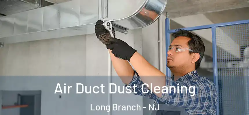 Air Duct Dust Cleaning Long Branch - NJ