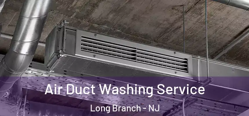 Air Duct Washing Service Long Branch - NJ