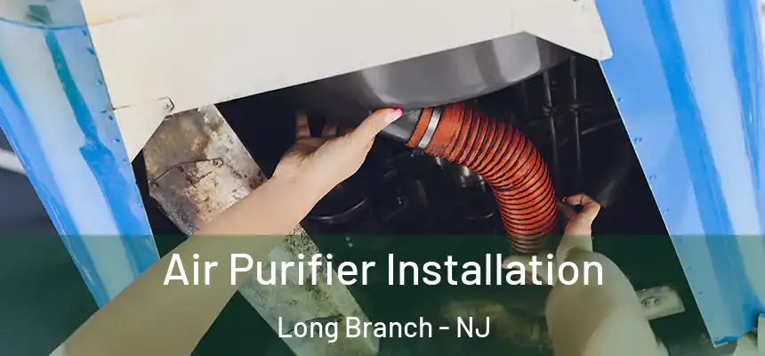  Air Purifier Installation Long Branch - NJ