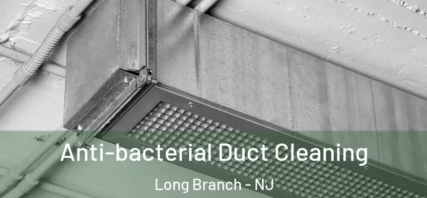 Anti-bacterial Duct Cleaning Long Branch - NJ