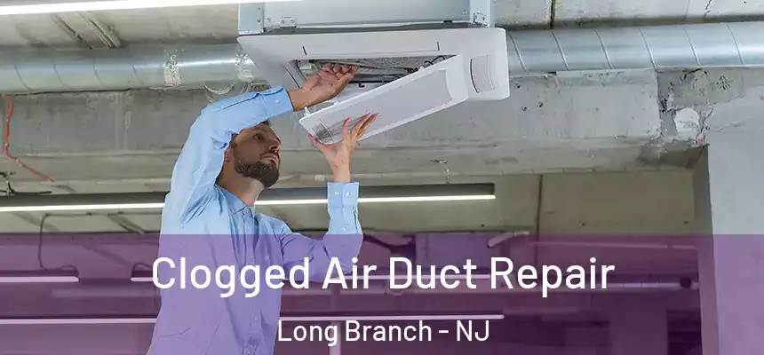  Clogged Air Duct Repair Long Branch - NJ