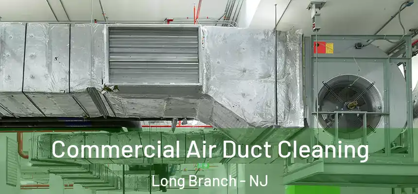 Commercial Air Duct Cleaning Long Branch - NJ