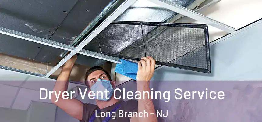 Dryer Vent Cleaning Service Long Branch - NJ