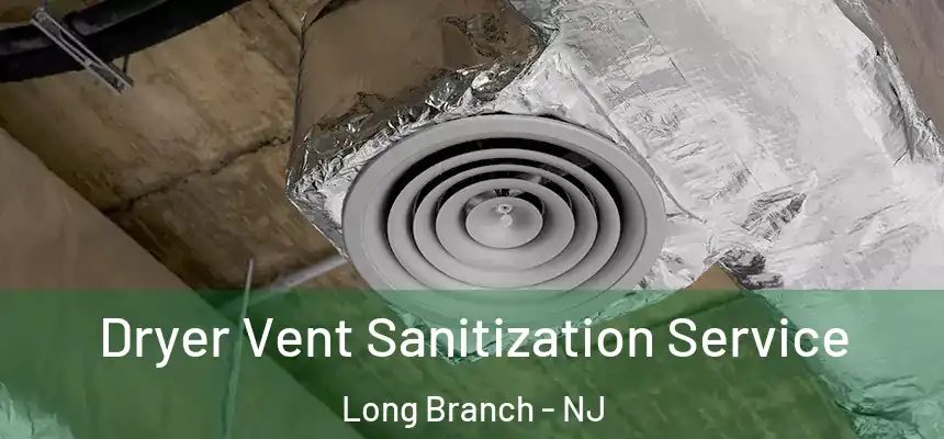  Dryer Vent Sanitization Service Long Branch - NJ