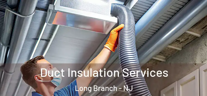  Duct Insulation Services Long Branch - NJ