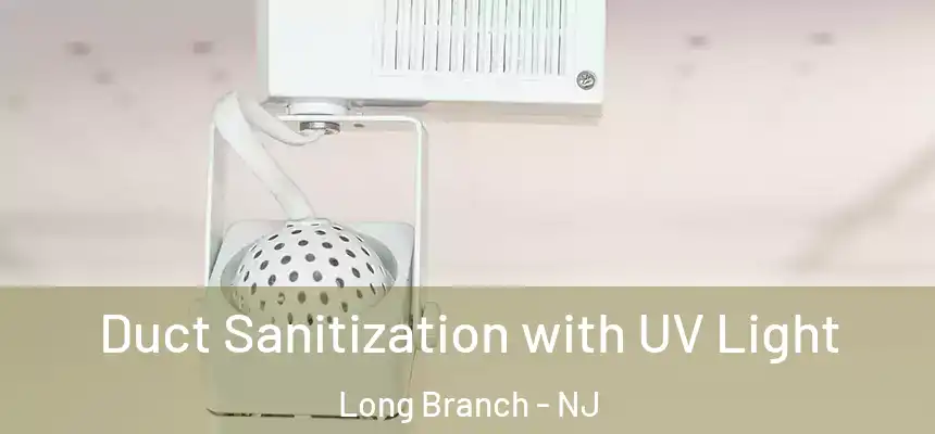  Duct Sanitization with UV Light Long Branch - NJ