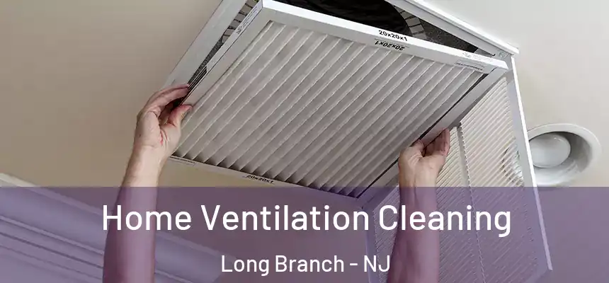  Home Ventilation Cleaning Long Branch - NJ