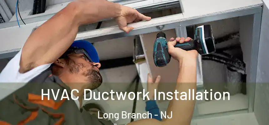  HVAC Ductwork Installation Long Branch - NJ