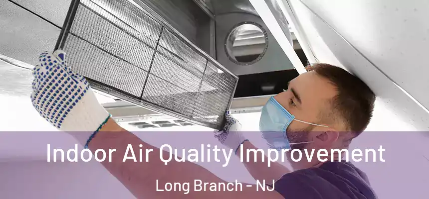Indoor Air Quality Improvement Long Branch - NJ