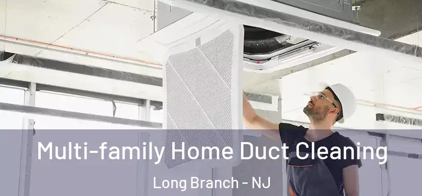 Multi-family Home Duct Cleaning Long Branch - NJ