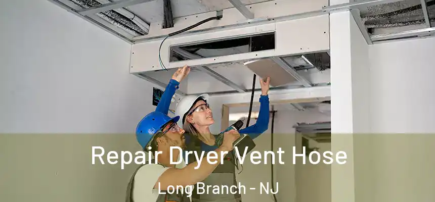  Repair Dryer Vent Hose Long Branch - NJ