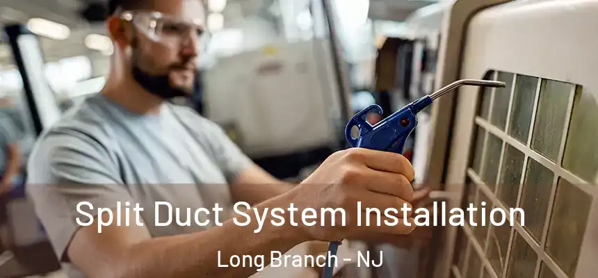  Split Duct System Installation Long Branch - NJ