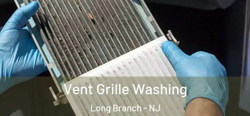 Vent Grille Washing Long Branch - NJ